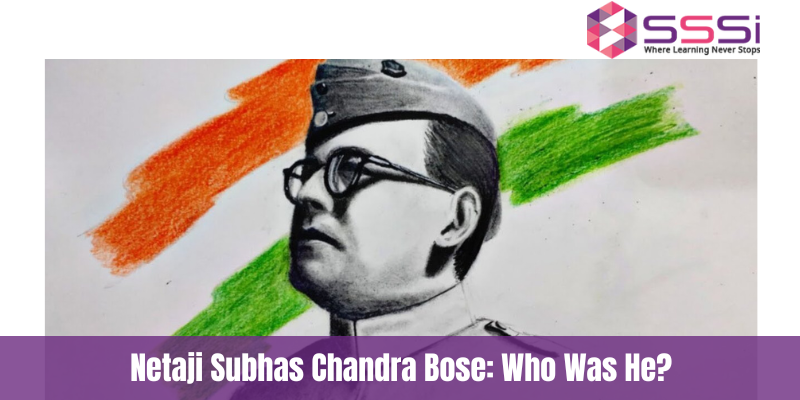 Netaji Subhas Chandra Bose Who Was He
