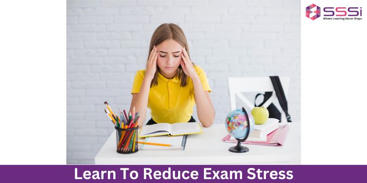 Learn To Reduce Exam Stress: Strategies For Success
