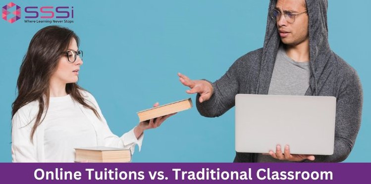 Online Tuitions vs. Traditional Classroom Learning: Pros And Cons